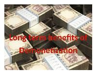 What are the long-term benefits of demonetization?